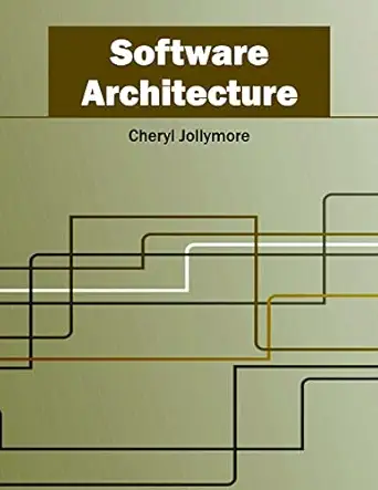 software architecture 1st edition cheryl jollymore 1682850781, 978-1682850787