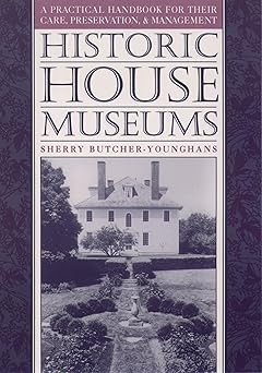 historic house museums a practical handbook for their care preservation and management 1st edition sherry