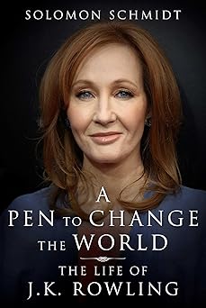 a pen to change the world the life of j k rowling 1st edition solomon schmidt 1648210988, 978-1648210983