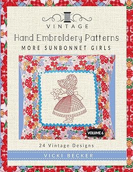 vintage hand embroidery patterns more sunbonnet girls 24 authentic vintage designs 1st edition vicki becker