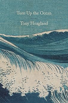 turn up the ocean poems 1st edition tony hoagland 1644450925, 978-1644450925