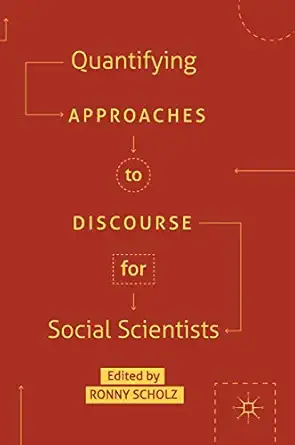 quantifying approaches to discourse for social scientists 1st edition ronny scholz 331997369x, 978-3319973692