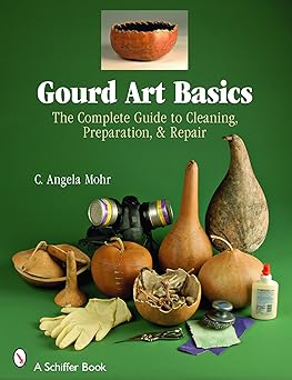 gourd art basics the complete guide to cleaning preparation and repair 1st edition angela mohr 0764328298,