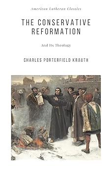 the conservative reformation and its theology 1st edition charles porterfield krauth 1952295572,