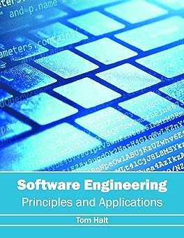 software engineering principles and applications 1st edition tom halt 1632384930, 978-1632384935