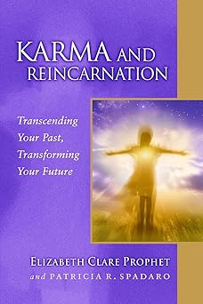 karma and reincarnation transcending your past transforming your future 1st edition elizabeth clare prophet