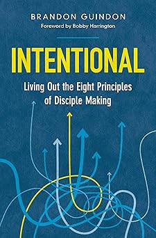 intentional living out the eight principles of disciple making 1st edition brandon guindon ,bobby harrington
