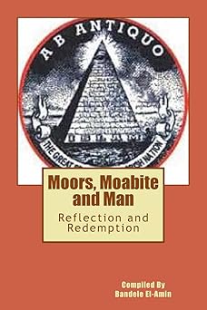 moors moabite and man reflection and redemption 1st edition bandele a el amin 1494708655, 978-1494708658