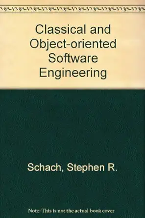 classical and object oriented software engineering 1st edition stephen r schach 0256182981, 978-0256182989