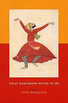 what narcissism means to me poems 1st edition tony hoagland 1555973868, 978-1555973865