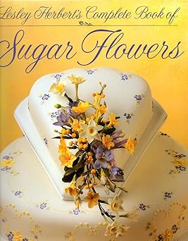 lesley herberts complete book of sugar flowers 1st edition lesley herbert 1853913561, 978-1853913563