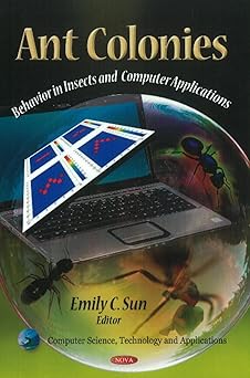 ant colonies behavior in insects and computer applications 1st edition emily c sun 1611220238, 978-1611220230