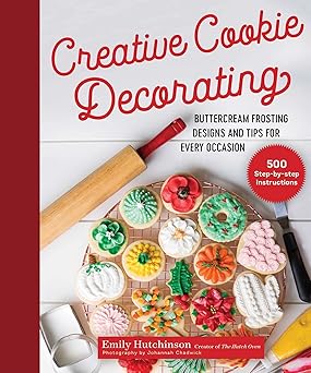 creative cookie decorating buttercream frosting designs and tips for every occasion 1st edition emily