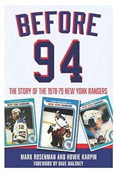 before 94 the story of the 1978 79 new york rangers 1st edition mark rosenman ,howie karpin ,dave maloney