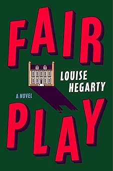 fair play a novel 1st edition louise hegarty 0063360551, 978-0063360556