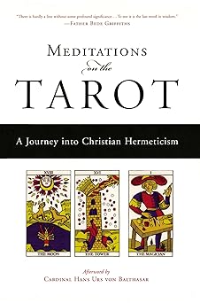 meditations on the tarot a journey into christian hermeticism 1st edition anonymous ,robert powell ,hans urs