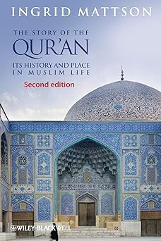 the story of the quran its history and place in muslim life 1st edition ingrid mattson 0470673494,