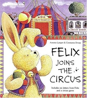 felix joins the circus 1st edition annette langen ,laura lindgren ,constanza droop 0789206323, 978-0789206329