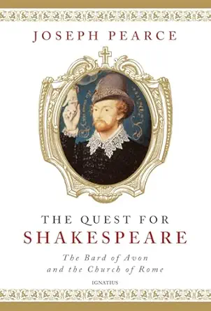 the quest for shakespeare the bard of avon and the church of rome 1st edition joseph pearce 1586172247,
