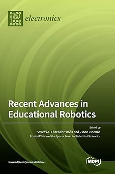 recent advances in educational robotics 1st edition savvas a chatzichristofis ,zinon zinonos 3036570527,