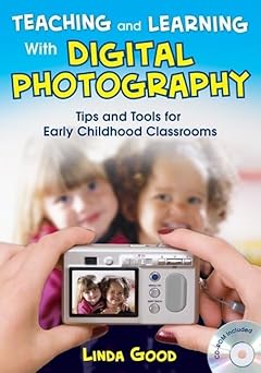 teaching and learning with digital photography tips and tools for early childhood classrooms 1st edition