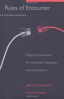 rules of encounter designing conventions for automated negotiation among computers 1st edition jeffrey s