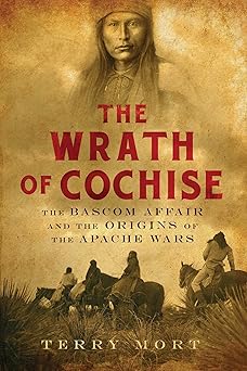 the wrath of cochise 1st edition terry mort 1605984221, 978-1605984223
