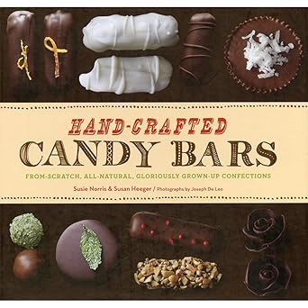 hand crafted candy bars from scratch all natural gloriously grown up confections 1st edition susan heeger