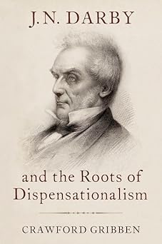 j n darby and the roots of dispensationalism 1st edition crawford gribben 0190932341, 978-0190932343