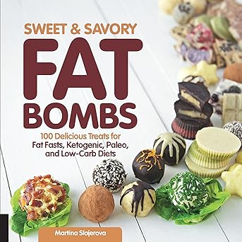 sweet and savory fat bombs 100 delicious treats for fat fasts ketogenic paleo and low carb diets 1st edition
