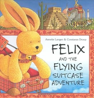 felix and the flying suitcase adventure 1st edition annette langen ,constanza droop ,marianne martens
