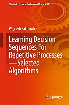 learning decision sequences for repetitive processesa selected algorithms 1st edition wojciech rafaja owicz