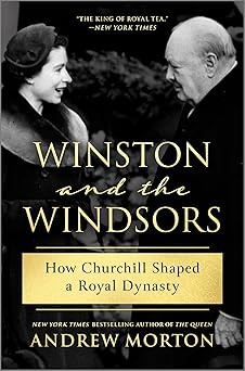 winston and the windsors how churchill shaped a royal dynasty 1st edition andrew morton 1335250999,