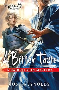 a bitter taste legend of the five rings a daidoji shin mystery 1st edition josh reynolds 1839083018,