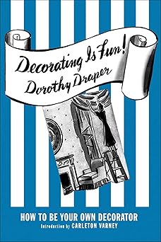 decorating is fun how to be your own decorator 1st edition dorothy draper 0985225629, 978-0985225629