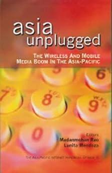 asia unplugged the wireless and mobile media boom in the asia pacific 1st edition madanmohan rao ,lunita