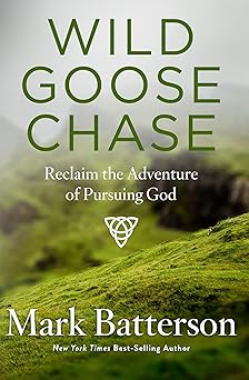wild goose chase reclaim the adventure of pursuing god 1st edition mark batterson 1590527194, 978-1590527191