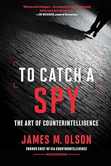 to catch a spy the art of counterintelligence 1st edition james m olson 1647121485, 978-1647121488