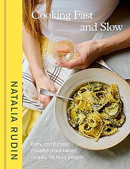 cooking fast and slow easy comforting plant based recipes for busy people a cookbook 1st edition natalia