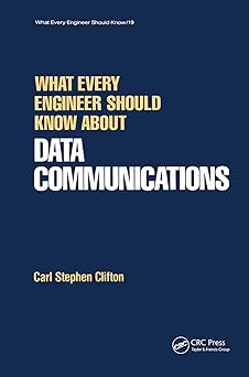 what every engineer should know about data communications what every engineer should known about 1st edition