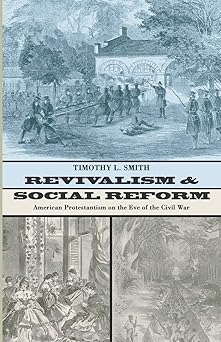 revivalism and social reform 1st edition timothy l smith 1592449980, 978-1592449989