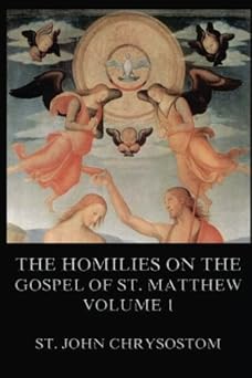 the homilies on the gospel of st matthew vol 1 1st edition st john chrysostom ,sir george prevost 3849677567,