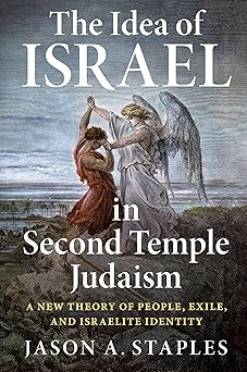 the idea of israel in second temple judaism a new theory of people exile and israelite identity 1st edition