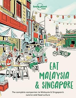lonely planet eat malaysia and singapore 1st edition lonely planet food 1838695184, 978-1838695187
