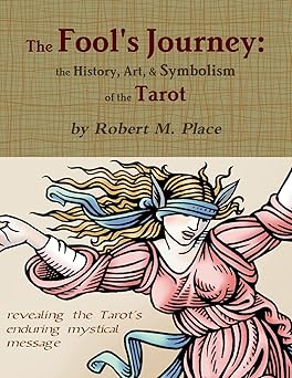 the fools journey the history art and symbolism of the tarot 1st edition robert m place 0557533503,