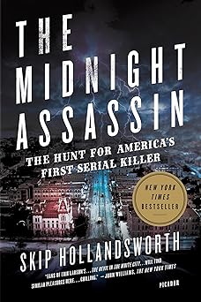 the midnight assassin the hunt for americas first serial killer 1st edition skip hollandsworth 1250118492,