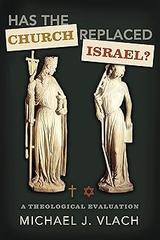 has the church replaced israel a theological evaluation 1st edition michael j vlach 0805449728, 978-0805449723