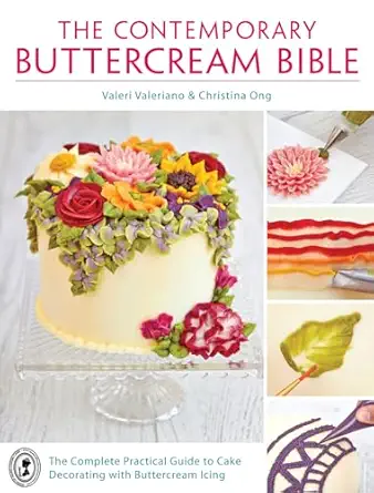 the contemporary buttercream bible the complete practical guide to cake decorating with buttercream icing 1st