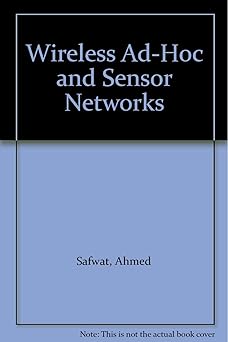 wireless ad hoc and sensor networks 1st edition ahmed safwat 0387254838, 978-0387254838