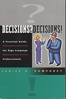 decisions decisions a practical guide for sign language professionals 1st edition janice humphrey 9640367893,